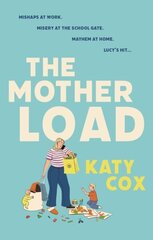 Mother Load: Funny and uplifting - Motherland meets The A Word Main цена и информация | Фантастика, фэнтези | kaup24.ee