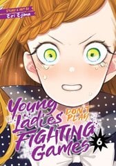 Young Ladies Don't Play Fighting Games Vol. 6 hind ja info | Fantaasia, müstika | kaup24.ee