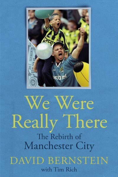 We Were Really There: The Rebirth of Manchester City цена и информация | Elulooraamatud, biograafiad, memuaarid | kaup24.ee