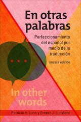 En otras palabras: Perfeccionamiento del español por medio de la traducción, tercera edición tercera edición hind ja info | Võõrkeele õppematerjalid | kaup24.ee