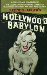 Hollywood Babylon: The Legendary Underground Classic of Hollywood's Darkest and Best Kept Secrets цена и информация | Книги об искусстве | kaup24.ee