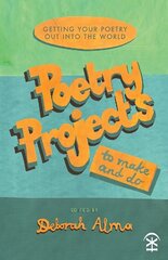 Poetry Projects to Make and Do: Getting your poetry out into the world hind ja info | Võõrkeele õppematerjalid | kaup24.ee