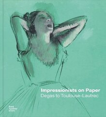 Impressionists on Paper: Degas to Toulouse-Lautrec hind ja info | Kunstiraamatud | kaup24.ee