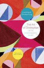 Art of Diremption On the Powerlessness of Art цена и информация | Книги об искусстве | kaup24.ee