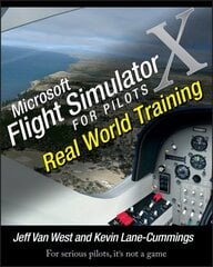 Microsoft Flight Simulator X For Pilots: Real World Training hind ja info | Majandusalased raamatud | kaup24.ee