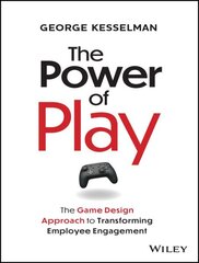 Power of Play: The Game Design Approach to Transforming Employee Engagement hind ja info | Majandusalased raamatud | kaup24.ee