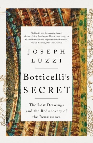 Botticelli's Secret: The Lost Drawings and the Rediscovery of the Renaissance цена и информация | Kunstiraamatud | kaup24.ee