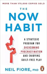 Now Habit: A Strategic Program for Overcoming Procrastination and Enjoying Guilt-Free Play hind ja info | Majandusalased raamatud | kaup24.ee