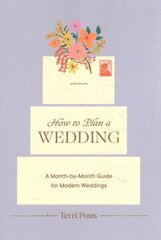 How to Plan a Wedding: A Month-by-Month Guide for Modern Weddings hind ja info | Majandusalased raamatud | kaup24.ee