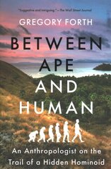 Between Ape and Human: An Anthropologist on the Trail of a Hidden Hominoid hind ja info | Majandusalased raamatud | kaup24.ee