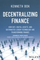 Decentralizing Finance: How DeFi, Digital Assets, and Distributed Ledger Technology Are Transforming Finance hind ja info | Majandusalased raamatud | kaup24.ee