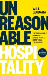 Unreasonable Hospitality: The Remarkable Power of Giving People More Than They Expect hind ja info | Majandusalased raamatud | kaup24.ee