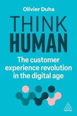 Think Human: The Customer Experience Revolution in the Digital Age hind ja info | Majandusalased raamatud | kaup24.ee