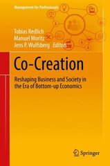 Co-Creation: Reshaping Business and Society in the Era of Bottom-up Economics 1st ed. 2019 цена и информация | Книги по экономике | kaup24.ee