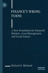 Finance's Wrong Turns: A New Foundation for Financial Markets, Asset Management, and Social Science 1st ed. 2023 цена и информация | Книги по экономике | kaup24.ee