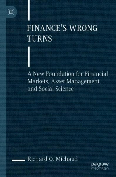 Finance's Wrong Turns: A New Foundation for Financial Markets, Asset Management, and Social Science 1st ed. 2023 цена и информация | Majandusalased raamatud | kaup24.ee