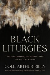 Black Liturgies: Prayers, poems and meditations for staying human hind ja info | Usukirjandus, religioossed raamatud | kaup24.ee