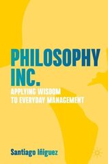 Philosophy Inc.: Applying Wisdom to Everyday Management 1st ed. 2023 цена и информация | Книги по экономике | kaup24.ee