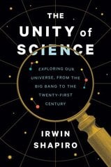 Unity of Science: Exploring Our Universe, from the Big Bang to the Twenty-First Century цена и информация | Книги по экономике | kaup24.ee