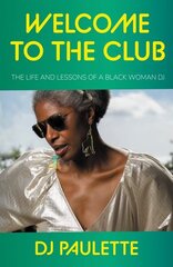 Welcome to the Club: The Life and Lessons of a Black Woman Dj цена и информация | Книги по экономике | kaup24.ee