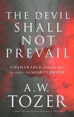 Devil Shall Not Prevail Unshakable Confidence in God`s Almighty Power цена и информация | Духовная литература | kaup24.ee