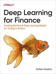 Deep Learning for Finance: Creating Machine & Deep Learning Models for Trading in Python hind ja info | Majandusalased raamatud | kaup24.ee