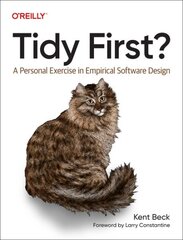 Tidy First?: A Personal Exercise in Empirical Software Design hind ja info | Majandusalased raamatud | kaup24.ee