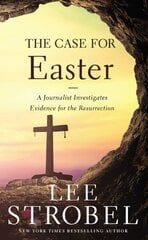 Case for Easter: A Journalist Investigates Evidence for the Resurrection hind ja info | Usukirjandus, religioossed raamatud | kaup24.ee