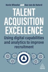 Talent Acquisition Excellence: Using Digital Capabilities and Analytics to Improve Recruitment hind ja info | Majandusalased raamatud | kaup24.ee