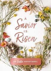 Savior Is Risen: An Easter Devotional цена и информация | Духовная литература | kaup24.ee