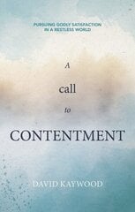 Call to Contentment: Pursuing Godly Satisfaction in a Restless World цена и информация | Духовная литература | kaup24.ee