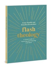 Flash Theology: A Visual Guide to Knowing and Enjoying God More hind ja info | Usukirjandus, religioossed raamatud | kaup24.ee