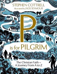 P is for Pilgrim: The Christian Faith - A Journey from A to Z цена и информация | Духовная литература | kaup24.ee