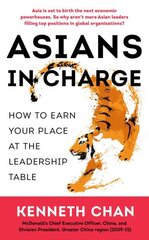 Asians in Charge: How to Earn Your Place at the Leadership Table hind ja info | Majandusalased raamatud | kaup24.ee