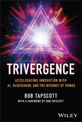 TRIVERGENCE: Accelerating Innovation with AI, Blockchain, and the Internet of Things hind ja info | Majandusalased raamatud | kaup24.ee