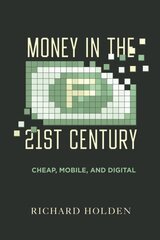 Money in the Twenty-First Century: Cheap, Mobile, and Digital hind ja info | Majandusalased raamatud | kaup24.ee