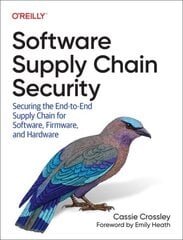 Software Supply Chain Security: Securing the End-to-End Supply Chain for Software, Firmware, and Hardware цена и информация | Книги по экономике | kaup24.ee