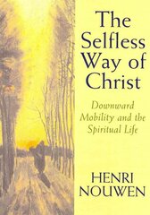 Selfless Way of Christ: Downward Mobility and the Spiritual Life hind ja info | Usukirjandus, religioossed raamatud | kaup24.ee