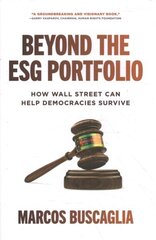 Beyond the ESG Portfolio: How Wall Street Can Help Democracies Survive цена и информация | Книги по экономике | kaup24.ee