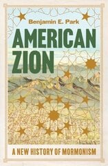 American Zion: A New History of Mormonism цена и информация | Духовная литература | kaup24.ee