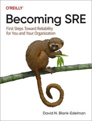 Becoming SRE: First Steps Toward Reliability for You and Your Organization цена и информация | Книги по экономике | kaup24.ee