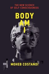 Body Am I: The New Science of Self-Consciousness hind ja info | Majandusalased raamatud | kaup24.ee