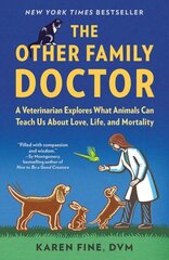 Other Family Doctor: A Veterinarian Explores What Animals Can Teach Us About Love, Life, and Mortality цена и информация | Книги о питании и здоровом образе жизни | kaup24.ee