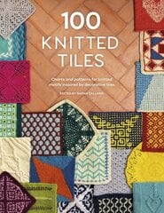 100 Knitted Tiles: Charts and Patterns for Knitted Motifs Inspired by Decorative Tiles hind ja info | Tervislik eluviis ja toitumine | kaup24.ee