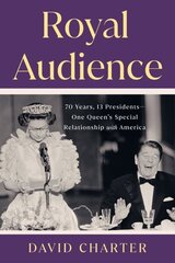 Royal Audience: 70 Years, 13 Presidents--One Queen's Special Relationship with America цена и информация | Биографии, автобиогафии, мемуары | kaup24.ee