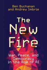 New Fire: War, Peace, and Democracy in the Age of AI цена и информация | Книги по экономике | kaup24.ee