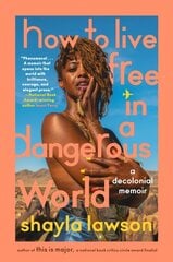 How to Live Free in a Dangerous World: A Decolonial Memoir hind ja info | Elulooraamatud, biograafiad, memuaarid | kaup24.ee