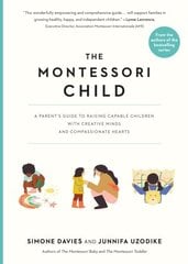 The Montessori Child: A Parent's Guide to Raising Capable Children with Creative Minds and Compassionate Hearts цена и информация | Самоучители | kaup24.ee