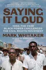 Saying It Loud: 1966The Year Black Power Challenged the Civil Rights Movement цена и информация | Биографии, автобиогафии, мемуары | kaup24.ee