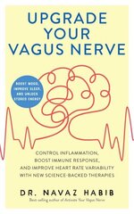 Upgrade Your Vagus Nerve: Control Inflammation, Boost Immune Response, and Improve Heart Rate Variability with New Science-Backed Therapies (Boost Mood, Improve Sleep, and Unlock Stored Energy) цена и информация | Самоучители | kaup24.ee